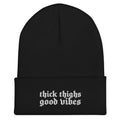 Thick Thighs Good Vibes Embroidered Beanie