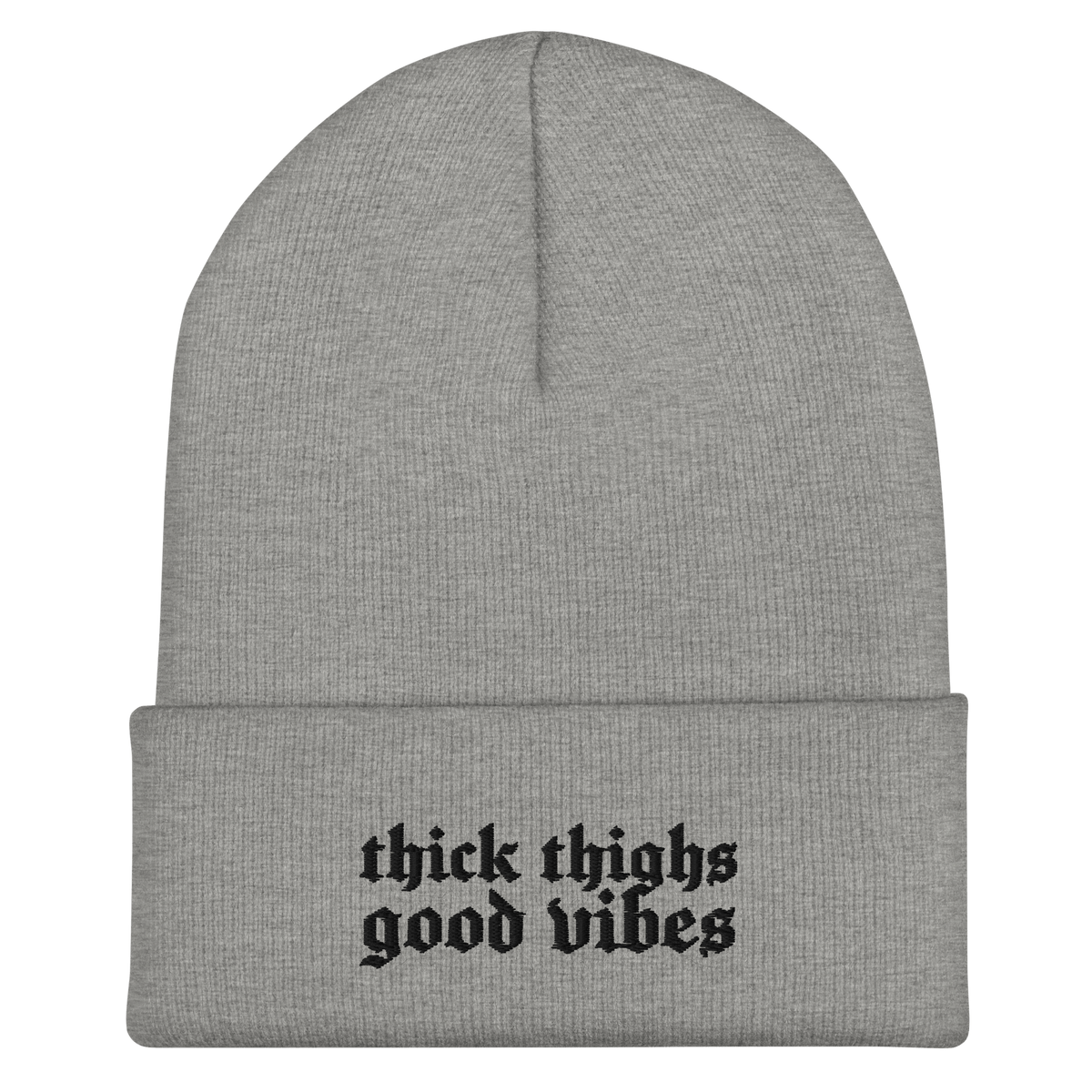 Thick Thighs Good Vibes Embroidered Beanie